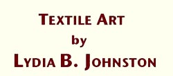Textile Art by Lydia B. Johnston